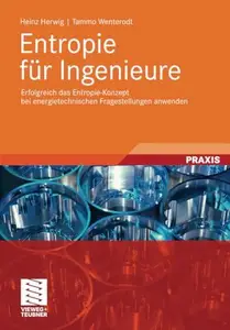 Entropie fur Ingenieure: Erfolgreich das Entropie-Konzept bei energietechnischen Fragestellungen anwenden