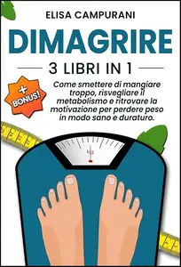 DIMAGRIRE: 3 LIBRI IN 1: Come smettere di mangiare troppo