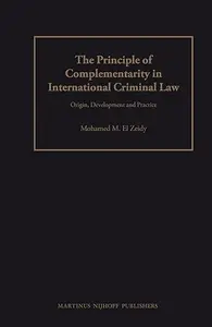 The Principle of Complementarity in International Criminal Law: Origin, Development and Practice