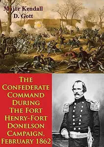 Confederate Command During the Fort Henry-Fort Donelson Campaign, February 1862