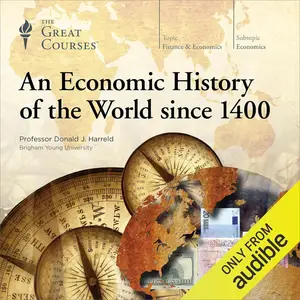 An Economic History of the World since 1400 [TTC Audio]
