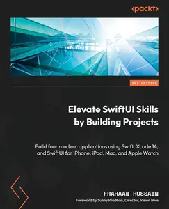 Elevate SwiftUI Skills by Building Projects: Build four modern applications using Swift