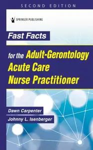 Fast Facts for the Adult-Gerontology Acute Care Nurse Practitioner, 2nd Edition