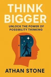 Think Bigger: Unlock the Power of Possibility Thinking