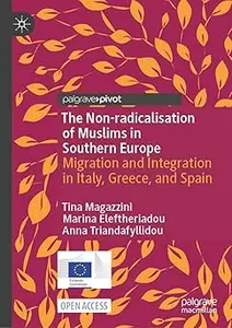 The Non-radicalisation of Muslims in Southern Europe: Migration and Integration in Italy, Greece, and Spain