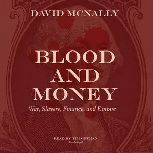 Blood and Money: War, Slavery, Finance, and Empire