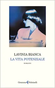 La vita potenziale - Lavinia Bianca