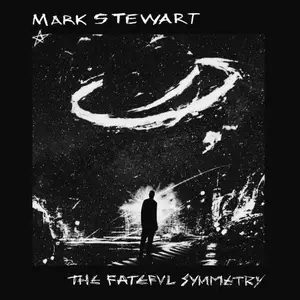 Mark Stewart - The Fateful Symmetry (2025)