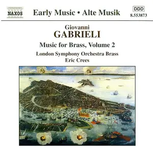 Eric Crees, London Symphony Orchestra Brass - Giovanni Gabrieli: Music for Brass, Vol. 2 (2000)