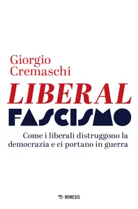 Liberalfascismo - Giorgio Cremaschi