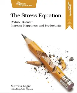 The Stress Equation: Reduce Burnout, Increase Happiness and Productivity