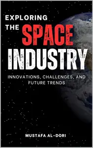 Exploring the Space Industry: Innovations, Challenges, and Future Trends
