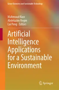 Artificial Intelligence Applications for a Sustainable Environment (Green Chemistry and Sustainable Technology)