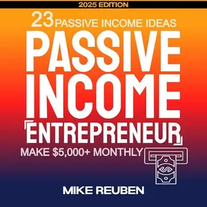 Passive Income Entrepreneur: 23 Passive Income Ideas to Make $5,000+ Monthly [Audiobook]