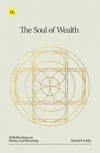 The Soul of Wealth: 50 reflections on money and meaning