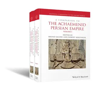 A Companion to the Achaemenid Persian Empire, 2 Volume Set (Blackwell Companions to the Ancient World)