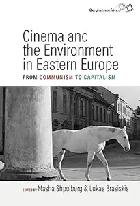 Cinema and the Environment in Eastern Europe: From Communism to Capitalism