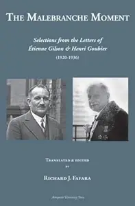 The Malebranche Moment: Selections from the Letters of Etienne Gilson & Henri Gouhier 1920-1936