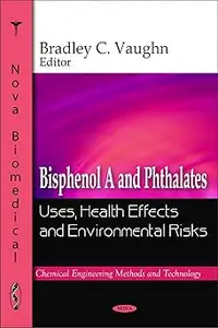 Bisphenol a and Phthalates: Uses, Health Effects and Environmental Risks