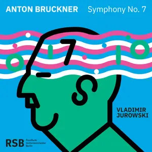 Rundfunk-Sinfonieorchester Berlin & Vladimir Jurowski - Bruckner: Symphony No. 7 (2024)