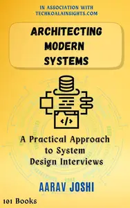 Architecting Modern Systems: A Practical Approach to System Design Interviews