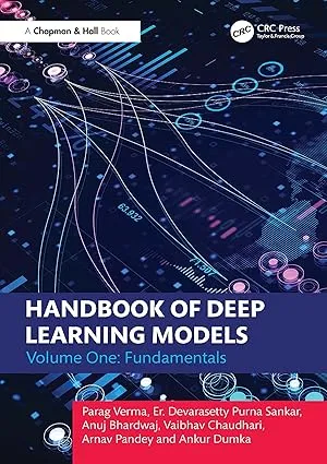 Handbook of Deep Learning Models: Volume One: Fundamentals