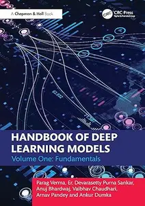 Handbook of Deep Learning Models: Volume One: Fundamentals