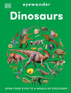 Eyewonder Dinosaurs: Open Your Eyes to a World of Discovery