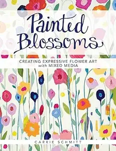 Painted Blossoms: Creating Expressive Flower Art with Mixed Media