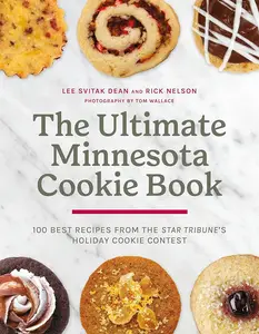 The Ultimate Minnesota Cookie Book: 100 Best Recipes from the Star Tribune's Holiday Cookie Contest