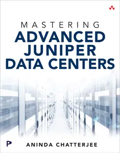 Mastering Advanced Juniper Data Centers (Final Release)
