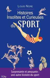 Louis Nore, "Histoires insolites et curieuses du sport"