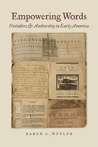 Empowering Words: Outsiders and Authorship in Early America