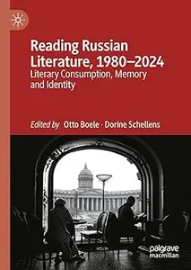 Reading Russian Literature, 1980–2024: Literary Consumption, Memory and Identity