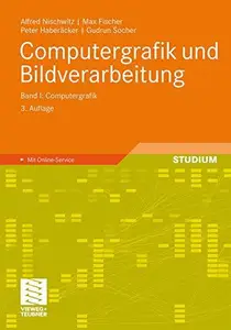 Computergrafik und Bildverarbeitung: Band I: Computergrafik