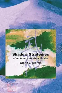 Shadow Strategies of an American Ninja Master (Repost)