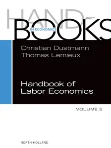 Handbook of Labor Economics (Volume 5) (Handbooks in Economics)