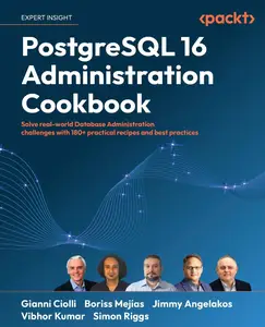 PostgreSQL 16 Administration Cookbook: Solve real-world Database Administration challenges with 180+ practical recipes