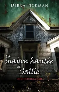 Debra Pickman, "La maison hantée de Sallie"