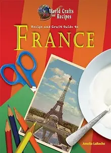 Recipe and Craft Guide to France (World Crafts and Recipes)