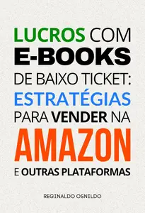 Lucros com e-books de baixo ticket: estratégias para vender na Amazon e outras plataformas (Portuguese Edition)