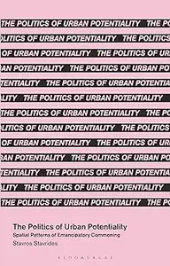 Politics of Urban Potentiality, The: Spatial Patterns of Emancipatory Commoning