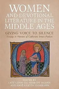 Women and Devotional Literature in the Middle Ages: Giving Voice to Silence. Essays in Honour of Catherine Innes-Parker
