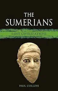 The Sumerians: Lost Civilizations