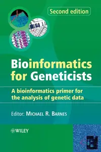 Bioinformatics for Geneticists: A Bioinformatics Primer for the Analysis of Genetic Data, Second Edition