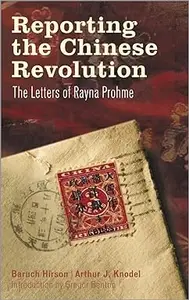 Reporting the Chinese Revolution: The Letters of Rayna Prohme