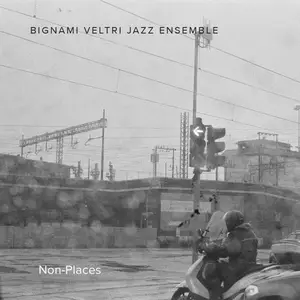 Bignami Veltri Jazz Ensemble - Non-Places (2026) [Official Digital Download 24/48]