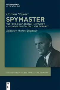 Spymaster: The Memoirs of Gordon M. Stewart, CIA Station Chief in Cold War Germany