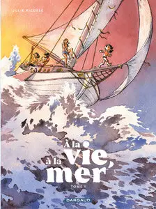 À La Vie, À La Mer - Tome 1