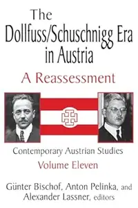 The Dollfuss/Schuschnigg Era in Austria: A Reassessment